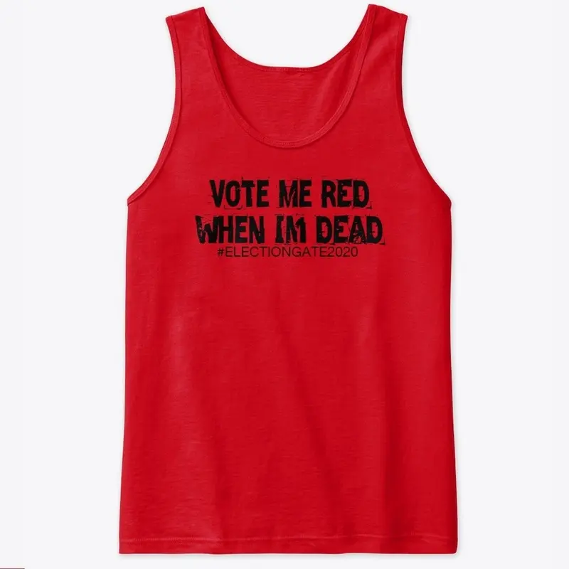 Vote me Red when I'm Dead